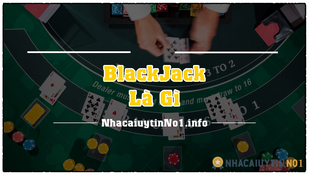 Kinh nghiệm chơi Blackjack 4 quy tắc vàng của cao thủ